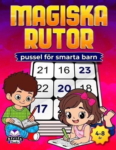 Magiska rutor-pussel för smarta barn: Roliga hjärnstärkande mattespel för att förbättra logik, fokus och problemlösningsförmåga (4-8 år)