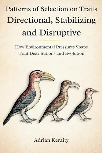 Patterns of Selection on Traits Directional, Stabilizing and Disruptive: How Environmental Pressures Shape Trait Distributions and Evolution