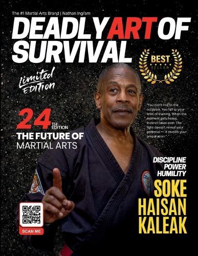 Deadly Art of Survival Magazine 24th Edition Featuring Soke Haisan Kaleak: The #1 Martial Arts Magazine Worldwide MMA, Traditional Karate, Kung Fu, Goju-Ryu, and More