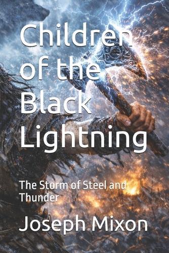 Children of the Black Lightning: The Storm of Steel and Thunder