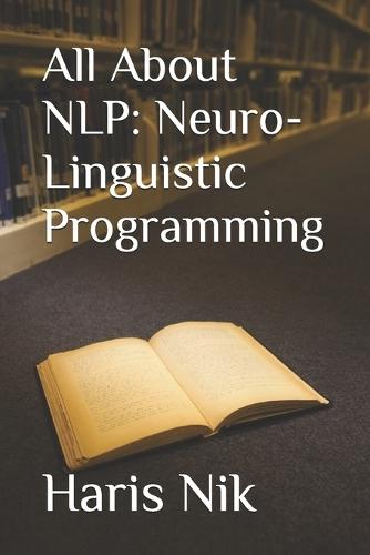 All About NLP: Neuro-Linguistic Programming