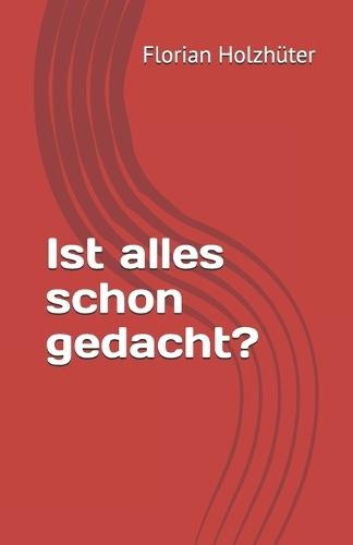 Ist alles schon gedacht?