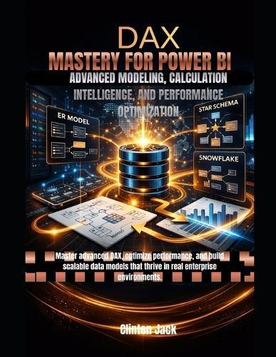 Dax Mastery for Power Bi: Advanced Modeling, Calculation Intelligence, and Performance Optimization
