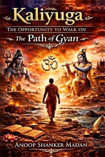 Kaliyuga- The Opportunity to Walk on the Path of Gyan
