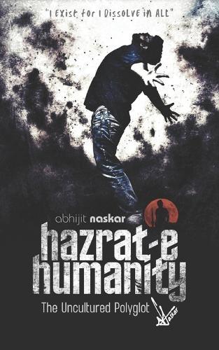 Hazrat-e Humanity: The Uncultured Polyglot