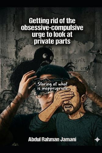 Getting rid of the obsessive-compulsive urge to look at private parts: ""Staring at what is inappropriate""
