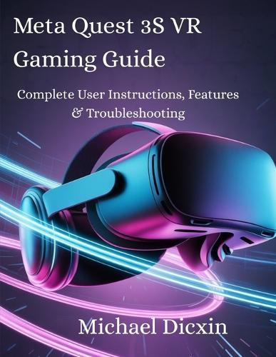 Meta Quest 3S VR Gaming Guide: Complete User Instructions, Features & Troubleshooting