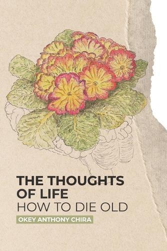 The Thoughts of Life: How to Die Old