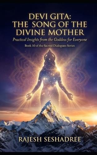 Devi Gita: The Song of the Divine Mother: Practical Insights from the Goddess for Everyone