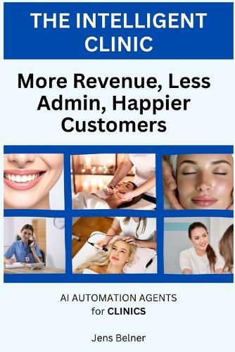 The Intelligent Clinic: More Revenue, Less Admin, Happier Customers