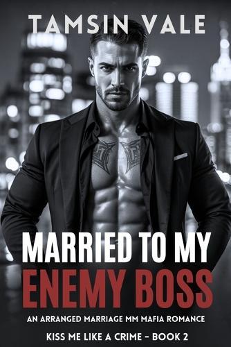 Married to My Enemy Boss: An Arranged Marriage MM Mafia Romance