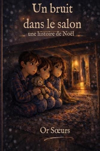 Un bruit dans le salon: une histoire de Noël