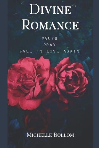 Divine Romance: Pause - Pray - Fall In Love Again