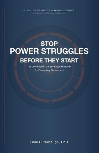Stop Power Struggles Before They Start: The Low-Friction De-Escalation Playbook for Elementary Classrooms