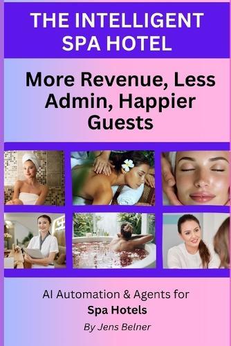 THE INTELLIGENT SPA HOTEL More Revenue, Less Admin, Happier Guests