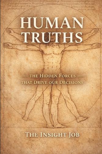 Human Truths: The Hidden Forces That Drive our Decisions