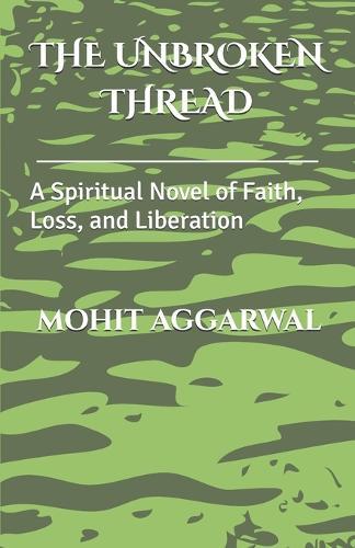 The Unbroken Thread: A Spiritual Novel of Faith, Loss, and Liberation