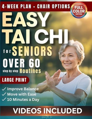Easy Tai Chi for Seniors Over 60 Step by Step Routines: 10 Minutes a Day Gentle Exercises for Mobility, Balance and Confidence to Support Fall Prevention with Chair Based Options and a 4-Week Plan