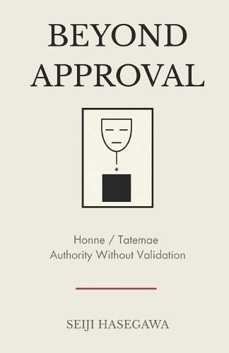 Beyond Approval: Honne and Tatemae - Architecture of Authority Without Validation