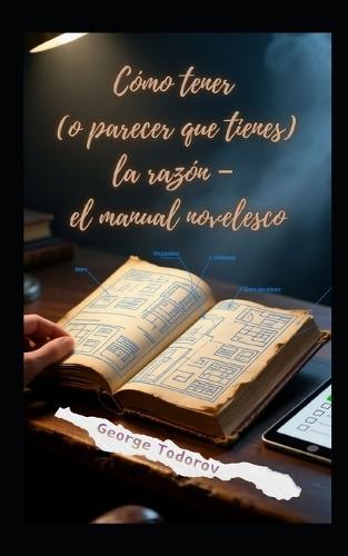 Cómo tener (o parecer que tienes) la razón - el manual novelesco