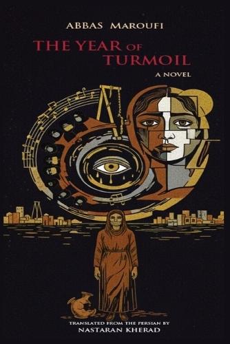 The Year of Turmoil: A Novel by Abbas Maroufi: Translated From the Persian by Nastaran Kherad
