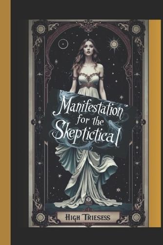 Manifestation of the Skeptical: Manifistation Spell Book