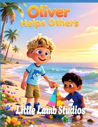 Oliver Helps Others: Oceania: A Heartwarming Children's Picture Book on Helping, Compassion, and God's Love (Galatians 6:2)