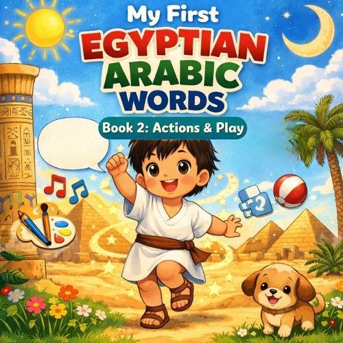 My First Egyptian Arabic Words: Book 2: Actions