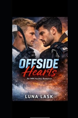 Offside Hearts: An MM Hockey Romance: Two Hockey Rivals. One Forbidden Attraction. A Slow-Burn Gay Sports Romance