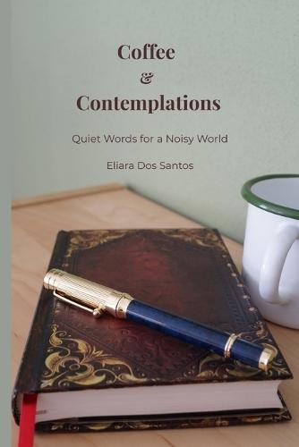 Coffee & Contemplations: Quiets words for a noisy world