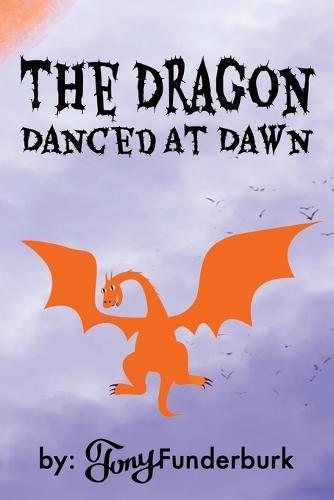 The Dragon Danced At Dawn: A dragon book for kids 5-7 and 6-10 with a twist, easy to read print, fun and playful pictures, drawing, doodling, and note pages 6x9 inches one of the upbeat dragon stories for kids