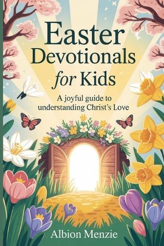 Easter Devotionals for Kids: A Joyful Guide to Understanding Christ's Love