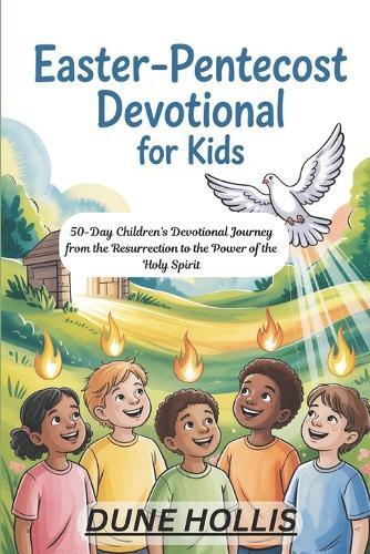 Easter-Pentecost Devotional for Kids 2026: 50-Day Children's Devotional Journey from the Resurrection to the Power of the Holy Spirit