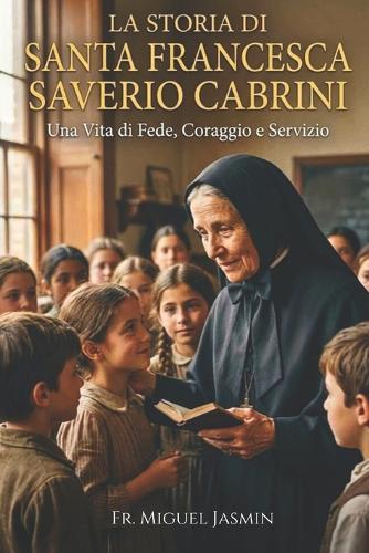 La Storia di Santa Francesca Saverio Cabrini