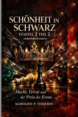 Schönheit in Schwarz - Staffel 2 Teil 2 (SERIE)REZENSION): Macht, Verrat und der Preis der Krone