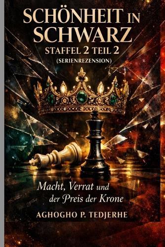 Schönheit in Schwarz - Staffel 2 Teil 2 (SERIE)REZENSION): Macht, Verrat und der Preis der Krone