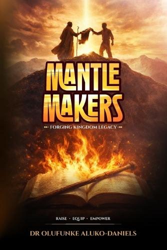 Mantle Makers: Forging Kingdom Legacy