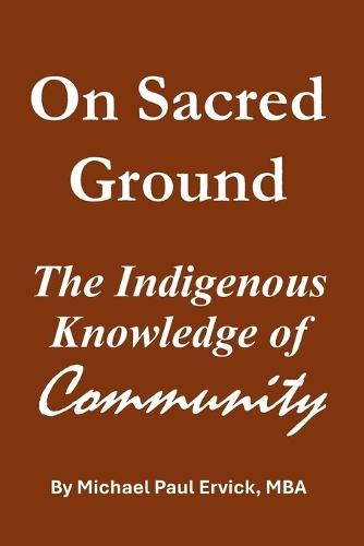 On Sacred Ground: The Indigenous Knowledge of Community