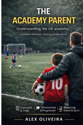 The Academy Parent: Understanding the UK academy system without losing perspective