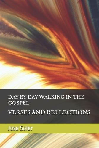Day by Day Walking in the Gospel: Verses and Reflections