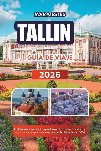 Tallin Guía de Viaje 2026: Explora joyas ocultas, las principales atracciones, la cultura y la vida nocturna para unas vacaciones inolvidables en 2026