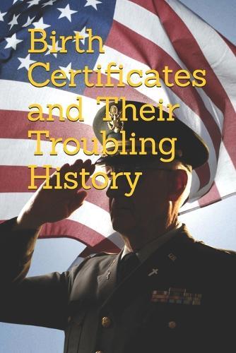Birth Certificates and Their Troubling History