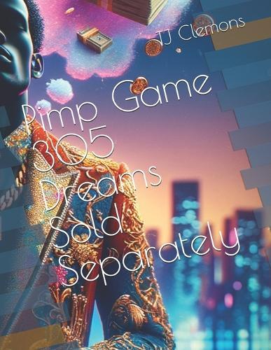 Pimp Game 305 Dreams Sold Separately