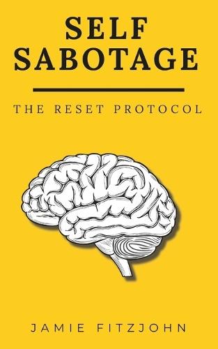 Self-Sabotage: The Reset Protocol