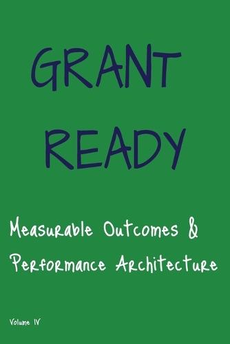 Grant Ready: Performance Architecture & Measurable Outcomes