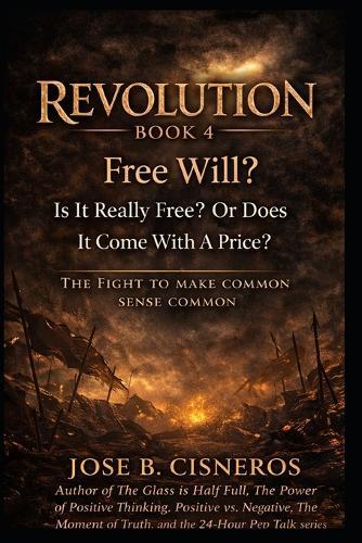 REVOLUTION - BOOK 4 ""Free Will?"": Is It Really Free... Or Does It Come With a Price?