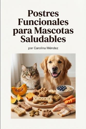 Postres Funcionales para Mascotas Saludables
