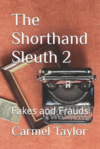The Shorthand Sleuth 2: Fakes and Frauds