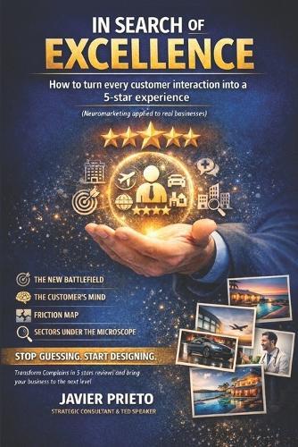 In Search of Excellence: How to turn every customer interaction into a 5-star experience (neuromarketing applied to real businesses)