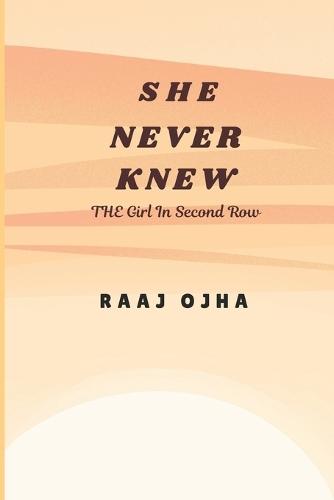 She Never Knew: The Girl In Second Row